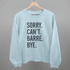 Sorry Can't Barre Bye by Ivy + Cloth