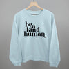 Be A Kind Human by Ivy + Cloth