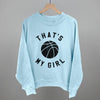 That's My Girl Basketball by Ivy + Cloth