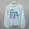 Life Happens. The Beach Helps. by Ivy + Cloth