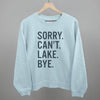 Sorry Can't Lake Bye by Ivy + Cloth