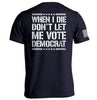 When I Die Don't Let Me Vote Democrat by Shield Republic