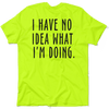 No Idea What I'm Doing - Safety Yellow Hi-Vis T-Shirt by Armed American Supply