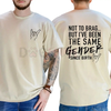 "Not To Brag But I've Been The Same Gender Since Birth" T-shirt by Dog Mom Hat