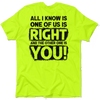 One Of Us Is Right - Safety Yellow T-Shirt by Armed American Supply