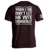 When I Die Don't Let Me Vote Democrat by Shield Republic