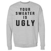 Christmas Your Sweater Is Ugly by 500 LEVEL