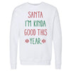 Christmas Santa I'm Kinda Good This Year by 500 LEVEL