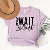 Pray Wait Trust - Tee by The Neeley Design Co Wholesale