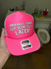 Probably Gonna Clog Your Toilet Later Trucker Hat by Luckless Outfitters