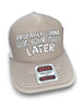 Probably Gonna Clog Your Toilet Later Trucker Hat by Luckless Outfitters