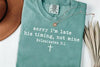 Sorry I'm Late Graphic Tee by Anchored Grace Boutique