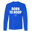 Born To Hoop - Long Sleeve - Blue by Bigger Than Basketball