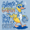 Silence Is Golden and Duck Tape is Silver on Light Blue Southern Couture Classic Long Sleeve Tee by DoodleBug's