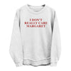 I Don't Really Care Margaret (Front Print) by Shield Republic