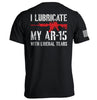 I Lubricate My AR15 with Liberal Tears by Shield Republic