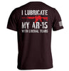 I Lubricate My AR15 with Liberal Tears by Shield Republic
