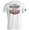 I'm Not Far Right I'm Just Right So Far by Shield Republic