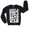 Save a Horse Ride a Blue Collar Man Sweatshirt by Luckless Outfitters