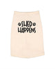 Shed Happens Dog Shirt by Anchored Grace Boutique