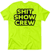 Shit Show Crew - Safety Yellow T-Shirt by Armed American Supply