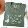 "Sorry I'm Late" Bible Verse Shirt - Comfort Colors Christian Humor Tee by Dog Mom Hat
