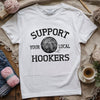Support Local Hookers T-shirt by YarnMerch