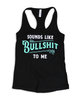 Sounds Like Bullshit To Me Tank Top by Luckless Outfitters