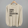Sorry Can't Crocheting Bye by Ivy + Cloth