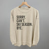 Sorry Can't Ski Season Bye by Ivy + Cloth