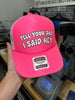 Tell Your Dad I Said Hey Trucker Hat by Luckless Outfitters