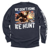 We Don't Honk We Hunt by Shield Republic