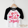Love Like Jesus Valentine's Day Shirt - Christian Valentine's Tee by Madi Moosh