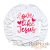 Love Like Jesus Valentine's Day Shirt - Christian Valentine's Tee by Madi Moosh