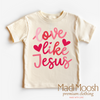 Love Like Jesus Valentine's Day Shirt - Christian Valentine's Tee by Madi Moosh