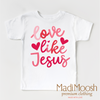 Love Like Jesus Valentine's Day Shirt - Christian Valentine's Tee by Madi Moosh