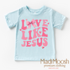 Love Like Jesus Valentine's Day Shirt - Christian Valentine's Tee by Madi Moosh