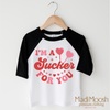 I'm A Sucker For You Valentine's Day Shirt - Valentine's Tee by Madi Moosh