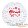 I'm A Sucker For You Valentine's Day Shirt - Valentine's Tee by Madi Moosh