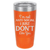 I'm Not Anti-Social I Just Don't Like You 20 oz Polar Camel Tumbler by Anchored Grace Boutique