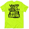 White Crayon - Safety Yellow T-Shirt by Armed American Supply