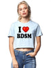 I Love BDSM I Heart Bondage Funny Sexy Adult Humor Graphic Ladies Crop Top by MyWackyTees