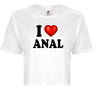 I Love Anal I Heart Sexy Funny Swingers Adult Humor Graphic Ladies Crop Top by MyWackyTees