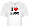 I Love BDSM I Heart Bondage Funny Sexy Adult Humor Graphic Ladies Crop Top by MyWackyTees