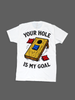Your Hole is My Goal Tee by Luckless Outfitters
