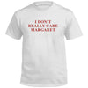 I Don't Really Care Margaret (Front Print) by Shield Republic
