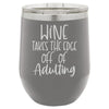 Wine Takes the Edge Off Of Adulting 12 oz Polar Camel Wine Tumbler by Anchored Grace Boutique