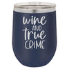 Wine and True Crime 12 oz Polar Camel Wine Tumbler by Anchored Grace Boutique