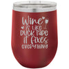 Wine is Like Duck Tape it Fixes Everything 12 oz Polar Camel Wine Tumbler by Anchored Grace Boutique