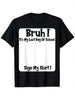 "Bruh It’s My Last Day" Sign My T-Shirt for Boys by Dog Mom Hat